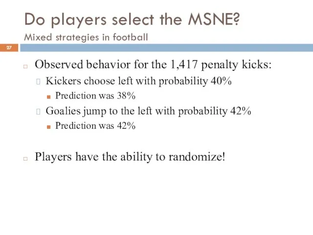 Do players select the MSNE? Mixed strategies in football Observed