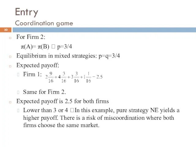 Entry Coordination game For Firm 2: π(A)= π(B) ? p=3/4