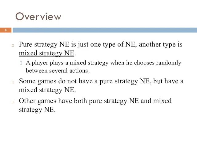 Overview Pure strategy NE is just one type of NE,
