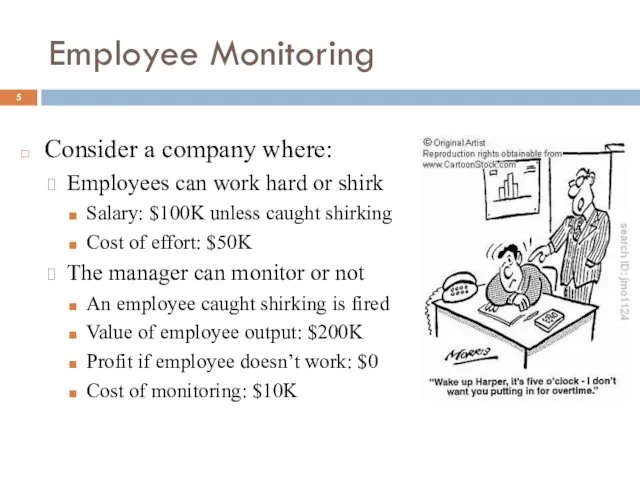 Employee Monitoring Consider a company where: Employees can work hard