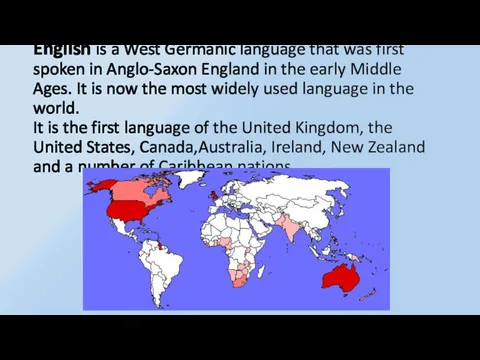 English is a West Germanic language that was first spoken in Anglo-Saxon England