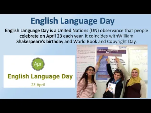 English Language Day English Language Day is a United Nations (UN) observance that