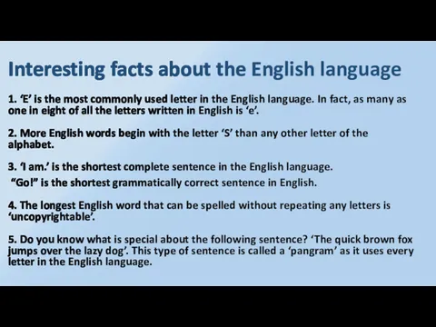 Interesting facts about the English language 1. ‘E’ is the