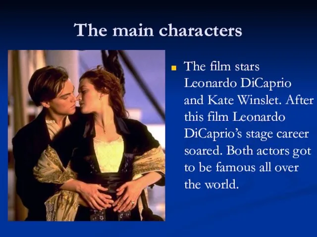 The main characters The film stars Leonardo DiCaprio and Kate Winslet. After this
