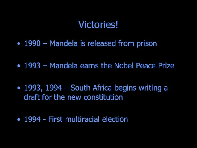 Victories! 1990 – Mandela is released from prison 1993 –