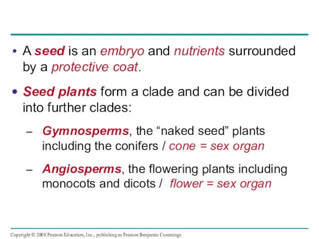 A seed is an embryo and nutrients surrounded by a