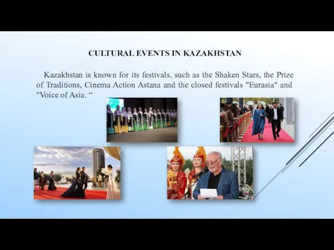 CULTURAL EVENTS IN KAZAKHSTAN Kazakhstan is known for its festivals, such as the
