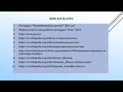 BIBLIOGRAPHY Newspaper “Kazakhstanskaya pravda” 2011. p.5 Media portal of socio-political