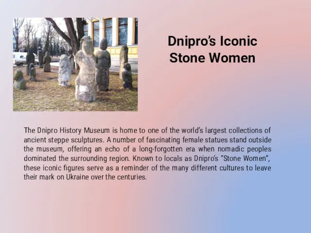 Dnipro’s Iconic Stone Women The Dnipro History Museum is home to one of