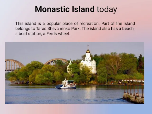 Monastic Island today This island is a popular place of
