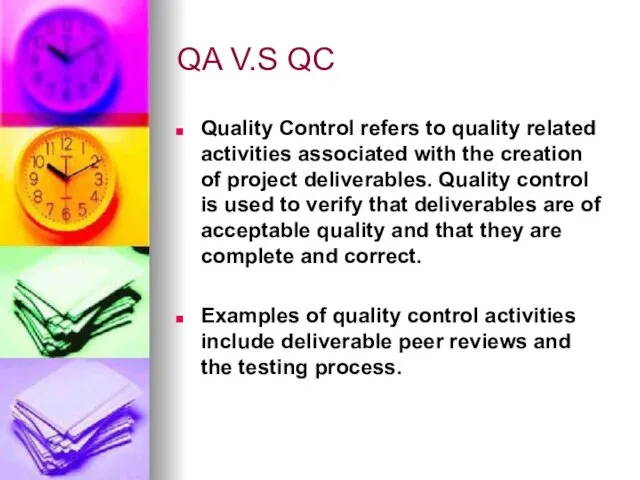QA V.S QC Quality Control refers to quality related activities