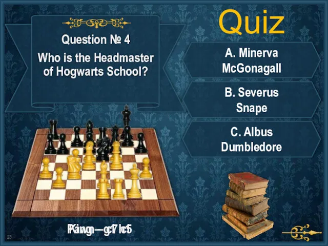 Quiz A. Minerva McGonagall B. Severus Snape C. Albus Dumbledore