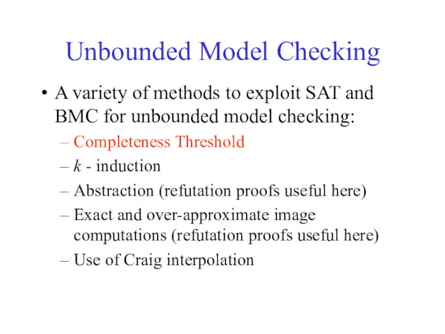 Unbounded Model Checking A variety of methods to exploit SAT