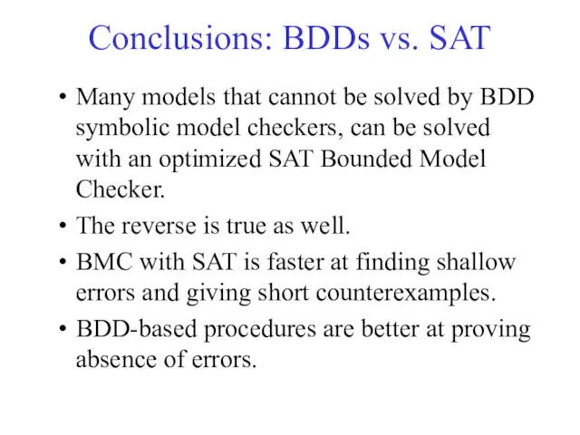 Conclusions: BDDs vs. SAT Many models that cannot be solved