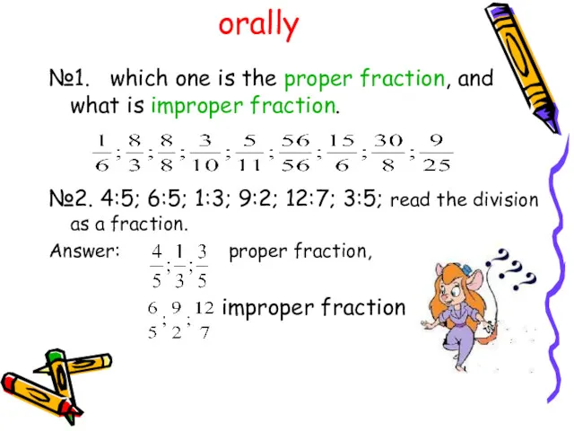orally №1. which one is the proper fraction, and what is improper fraction.