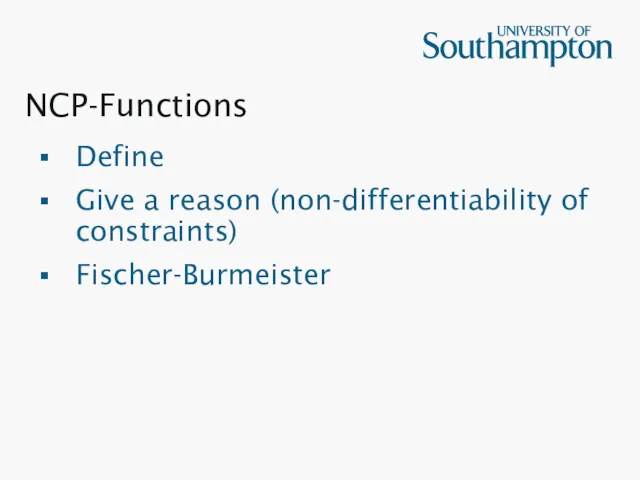 NCP-Functions Define Give a reason (non-differentiability of constraints) Fischer-Burmeister