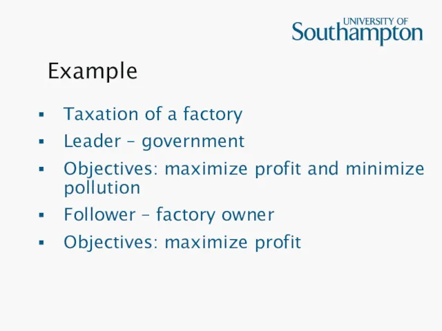 Example Taxation of a factory Leader – government Objectives: maximize