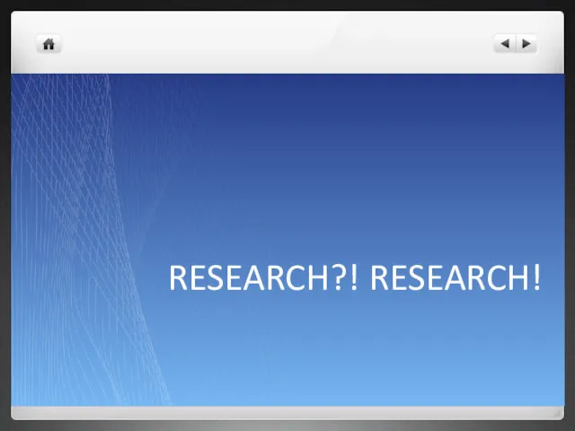 RESEARCH?! RESEARCH!