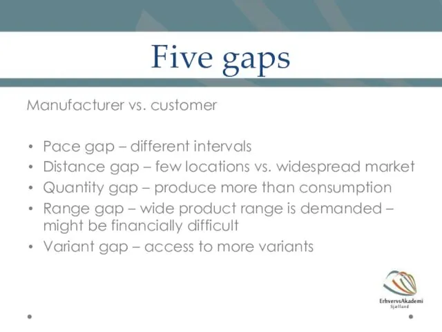 Five gaps Manufacturer vs. customer Pace gap – different intervals