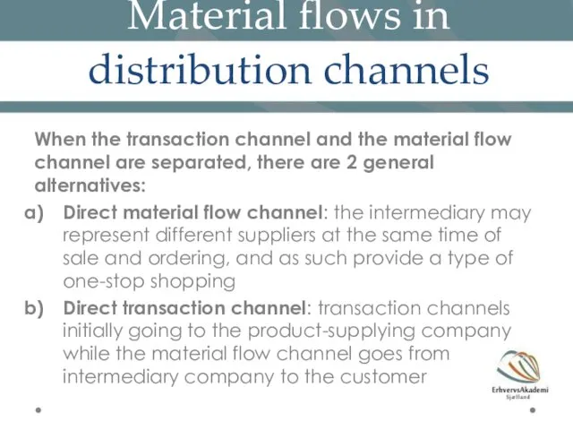 Material flows in distribution channels When the transaction channel and the material flow
