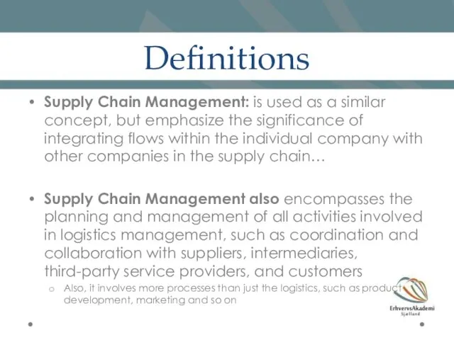 Definitions Supply Chain Management: is used as a similar concept,