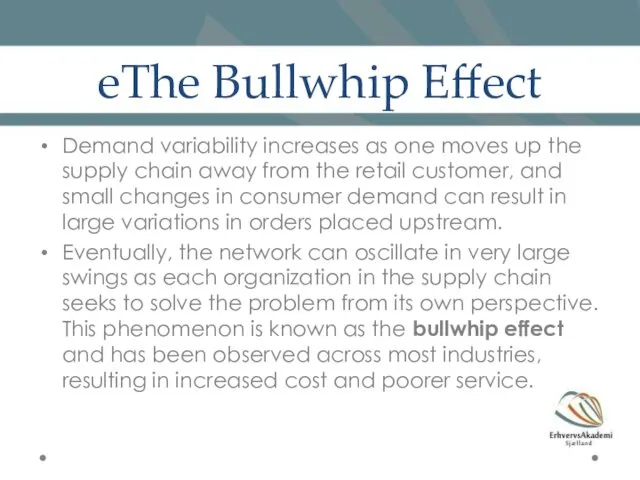 eThe Bullwhip Effect Demand variability increases as one moves up