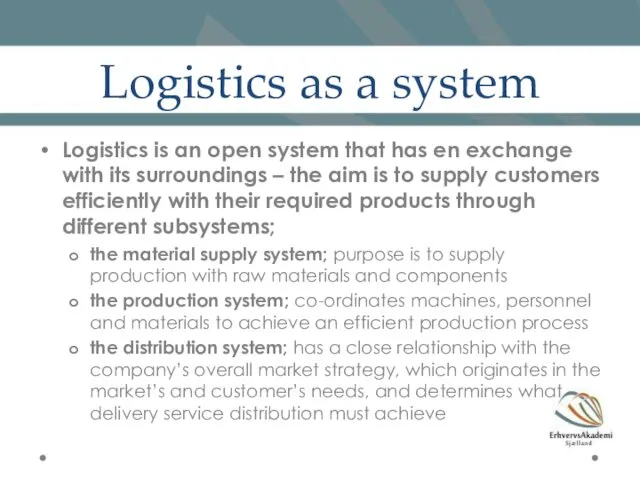 Logistics as a system Logistics is an open system that has en exchange