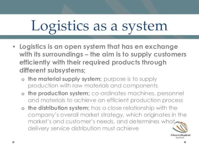 Logistics as a system Logistics is an open system that