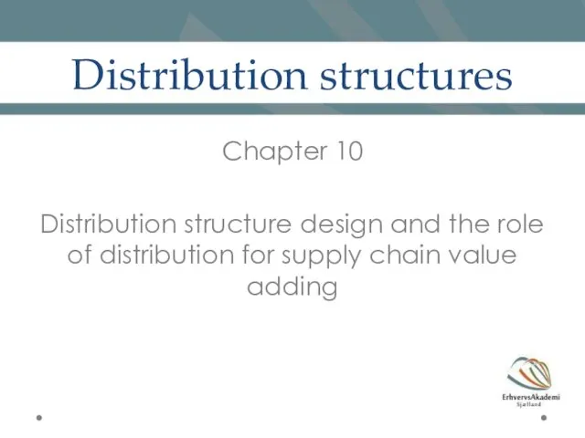 Distribution structures Chapter 10 Distribution structure design and the role