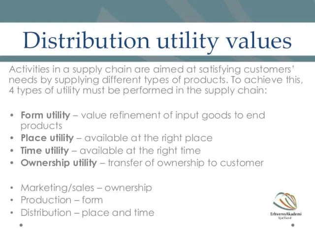 Distribution utility values Activities in a supply chain are aimed at satisfying customers’