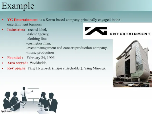Example YG Entertainment is a Korea-based company principally engaged in