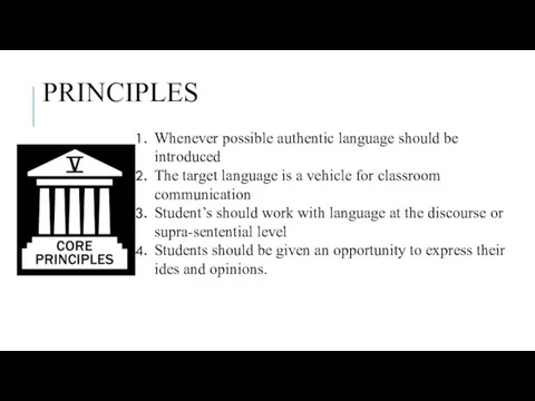 PRINCIPLES Whenever possible authentic language should be introduced The target