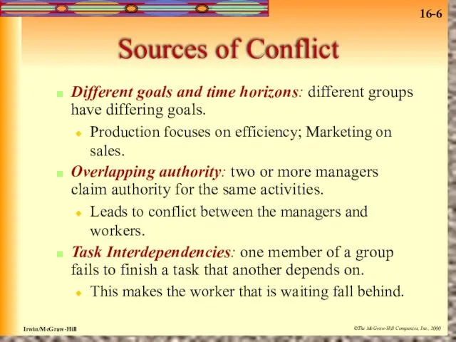 Sources of Conflict Different goals and time horizons: different groups