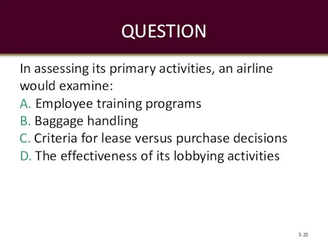 QUESTION In assessing its primary activities, an airline would examine: