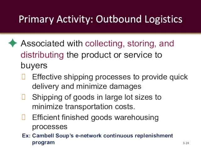 Primary Activity: Outbound Logistics Associated with collecting, storing, and distributing