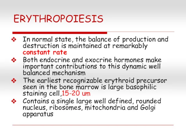ERYTHROPOIESIS In normal state, the balance of production and destruction is maintained at