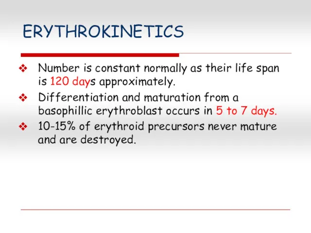 ERYTHROKINETICS Number is constant normally as their life span is 120 days approximately.