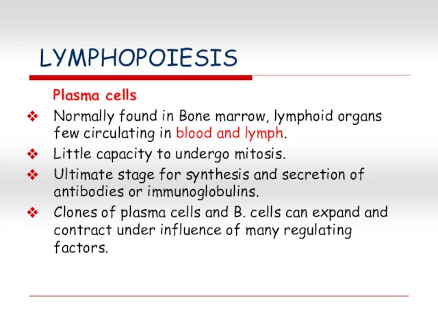 LYMPHOPOIESIS Plasma cells Normally found in Bone marrow, lymphoid organs