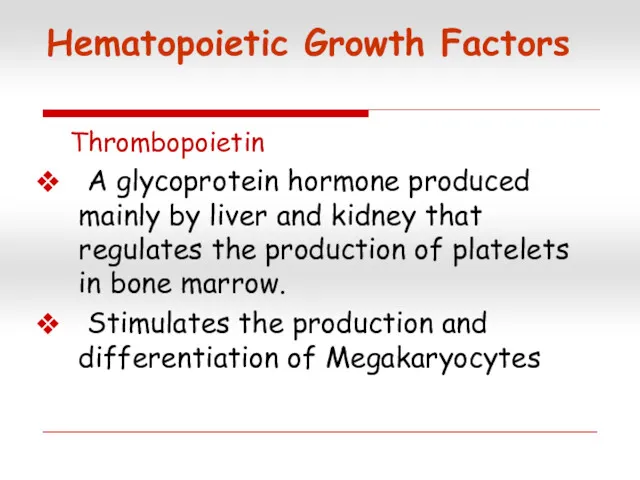 Hematopoietic Growth Factors Thrombopoietin A glycoprotein hormone produced mainly by