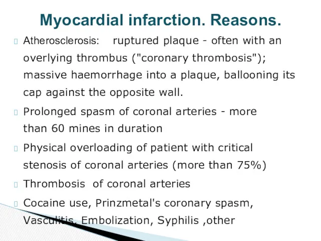 Atherosclerosis: a ruptured plaque - often with an overlying thrombus ("coronary thrombosis"); massive