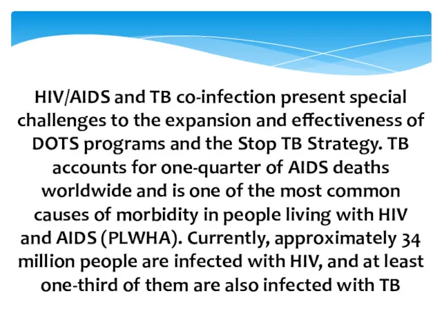 HIV/AIDS and TB co-infection present special challenges to the expansion
