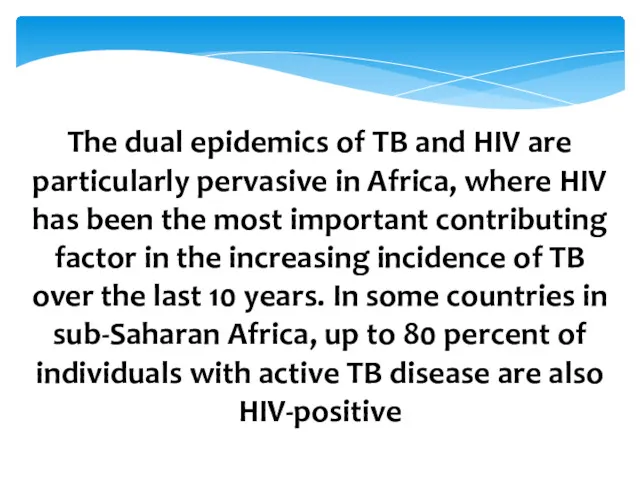 The dual epidemics of TB and HIV are particularly pervasive