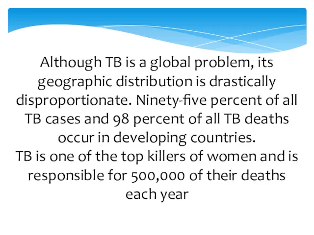 Although TB is a global problem, its geographic distribution is