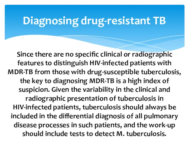 Diagnosing drug-resistant TB Since there are no specific clinical or