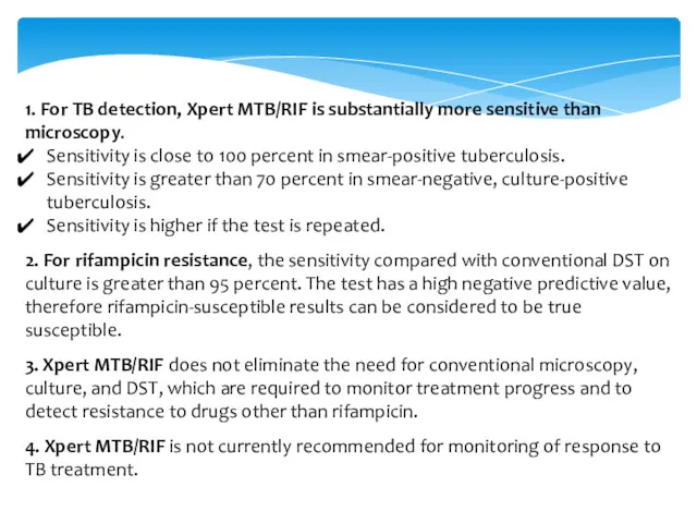 1. For TB detection, Xpert MTB/RIF is substantially more sensitive