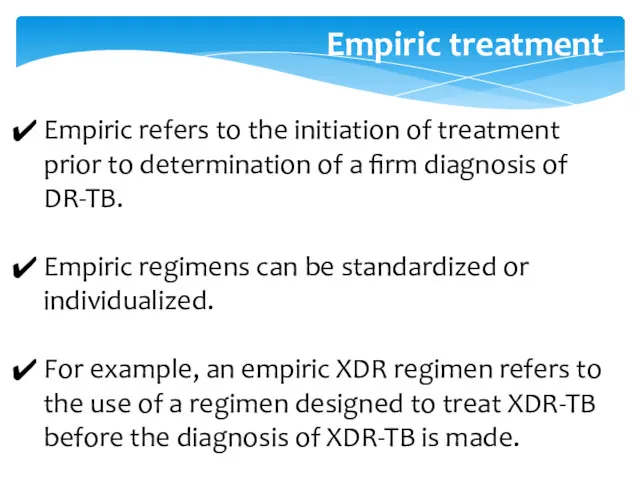 Empiric refers to the initiation of treatment prior to determination