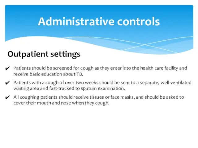 Administrative controls Outpatient settings Patients should be screened for cough