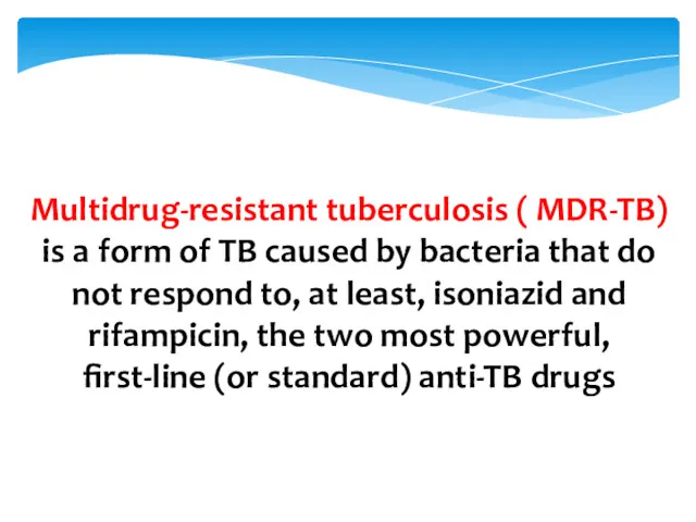 Multidrug-resistant tuberculosis ( MDR-TB) is a form of TB caused