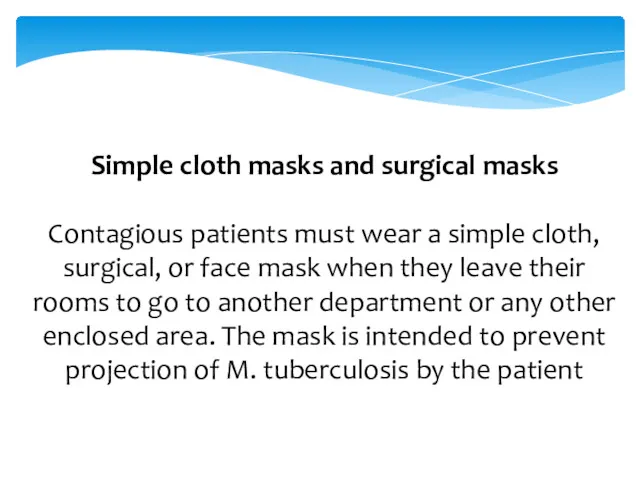 Simple cloth masks and surgical masks Contagious patients must wear