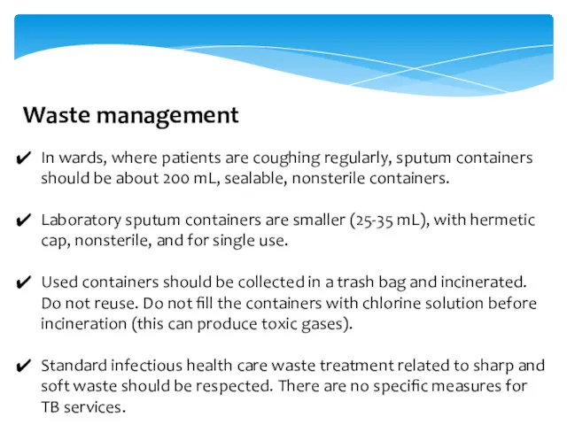 Waste management In wards, where patients are coughing regularly, sputum